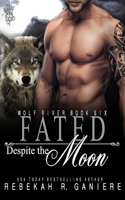 Fated Despite the Moon (Wolf River) 1633000575 Book Cover