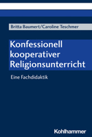 Konfessionell-Kooperativer Religionsunterricht: Eine Fachdidaktik 3170434101 Book Cover