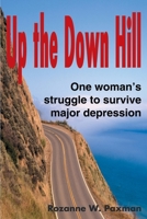 Up the Down Hill: One Woman's Struggle to Survive Major Depression 059516787X Book Cover