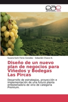 Diseño de un nuevo plan de negocios para Viñedos y Bodegas Las Pircas 6139195306 Book Cover