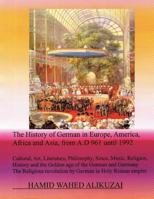 The History of German in Europe, America, Africa and Asia, from A.D 961 Until 1992 1426973594 Book Cover