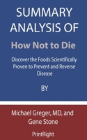 Summary Analysis Of How Not to Die: Discover the Foods Scientifically Proven to Prevent and Reverse Disease By Michael Greger, MD, and Gene Stone B08FP9NX66 Book Cover