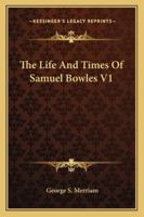 The Life And Times Of Samuel Bowles V1 1162956550 Book Cover