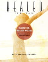 Healing to Be Healed 1312857692 Book Cover
