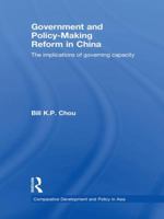 Government and Policy-Making Reform in China: The Implications of Governing Capacity 1138991996 Book Cover