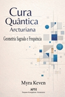 Cura quântica arcturiana: Geometria sagrada e frequência (Portuguese Edition) 6597896238 Book Cover