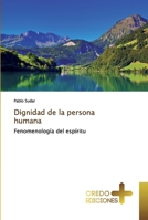 Dignidad de la persona humana: Fenomenología del espíritu 6131662932 Book Cover
