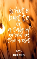 White Butte: Or A Tale Of Greed In The West B0CDFR4T3X Book Cover