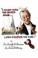 I Did Not Burn the Church Down... I Only Started the Fire! 0595373593 Book Cover