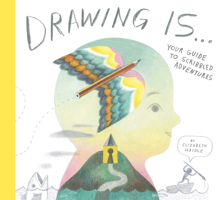 Drawing Is ...: Your Guide to Scribbled Adventures 1774885034 Book Cover