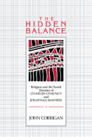 The Hidden Balance: Religion and the Social Theories of Charles Chauncy and Jonathan Mayhew 0521026717 Book Cover