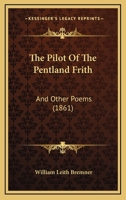 The Pilot Of The Pentland Frith: And Other Poems 1120915341 Book Cover