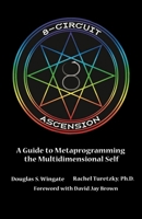8-Circuit Ascension: A Guide to Metaprogramming the Multidimensional Self 1618696246 Book Cover