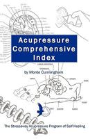 Acupressure Comprehensive Index and the Stressaway Acupressure Program of Self Healing 1601454279 Book Cover