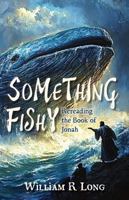 Something Fishy: Rereading the Book of Jonah B0FSY1KKH1 Book Cover