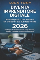 Diventa Imprenditore Digitale: Manuale pratico per avviare e far crescere il tuo business online. Strategie, strumenti e modelli per pubblicare, ... con successo nel 2025 (Italian Edition) B0FMK8J47L Book Cover