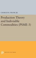 Production Theory and Indivisible Commodities. (Psme-3), Volume 3 0691622124 Book Cover