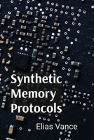 Synthetic Memory Protocols: Brief Tales from Digital Consciousness B0DSK2K8KN Book Cover