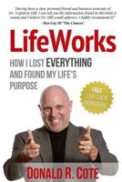 LifeWorks: How I Lost EVERYTHING and Found My Life's Purpose 1495487687 Book Cover