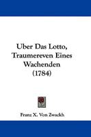 Uber Das Lotto, Traumereven Eines Wachenden 1104607670 Book Cover