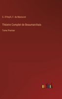 Théatre Complet de Beaumarchais: Tome Premier 3368202405 Book Cover