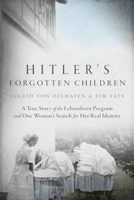 Hitler's Forgotten Children: A True Story of the Lebensborn Program and One Woman's Search for Her Real Identity B0F62F9GG3 Book Cover
