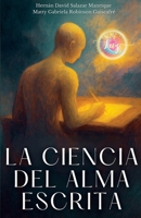 La Ciencia del Alma Escrita: Un viaje vibracional para recordar lo que ya eras (Spanish Edition) B0FDG9K32F Book Cover