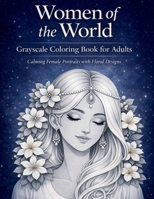 Women of the World - Grayscale Coloring Book for Adults 9250161700 Book Cover