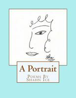 A Portrait. Poems by Shahn Ice 1539749924 Book Cover