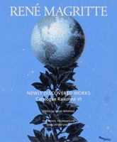 René Magritte: Newly Discovered Works: Catalogue Raisonné Volume VI: Oil Paintings, Gouaches, Drawings 0300188757 Book Cover