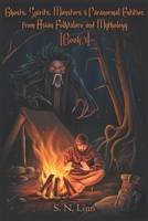 Ghosts, Spirits and Paranormal Entities from Asian Folklore and Mythology (Book 3) (Illustrated Books of Asian Ghosts and Monsters) B0GTRC4XNF Book Cover