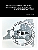 The Nursery of the Breed Registered Holstein's in Eastern New York 1716657547 Book Cover