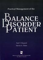 Practical Management of the Balance Disorder Patient (Singular Audiology Text) 1879105845 Book Cover