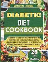 DIABETIC DIET COOKBOOK: EXPERIENCE AN EXTENSIVE COLLECTION OF OVER 180 DELECTABLE LOW-CARB AND LOW-SUGAR RECIPES, ACCOMPANIED BY A COMPREHENSIVE ... THE ESTABLISHMENT OF HEALTHY DIETARY HABIT. B0CTTWHCKM Book Cover