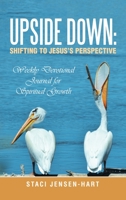 Upside Down: Shifting to Jesus's Perspective: Weekly Devotional Journal for Spiritual Growth 1489737596 Book Cover
