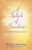A Splash of Sunshine: And Other Glimpses of Grace 1570759308 Book Cover