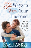 52 Ways to Wow Your Husband: How to Put a Smile on His Face 0736937803 Book Cover