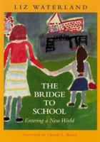 The Bridge to School: Entering a New World 1571100202 Book Cover