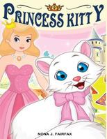 Princess Kitty: Children's Books, Kids Books, Bedtime Stories For Kids, Kids Fantasy Book (Unicorns: Kids Fantasy Books) 1539779319 Book Cover