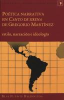 Poetica Narrativa en «Canto de Sirena» de Gregorio Martinez: Estilo, narracion e ideologia (Latin America) 0820450014 Book Cover
