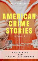 Adnan Syed / The Making of a Murderer (American Crime Stories Volume 1) 1981045775 Book Cover