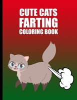 Cute Cats Farting Coloring Book: Super cute cats farting book for cats lovers ,cute cats farting activity book B08QRKVBTM Book Cover