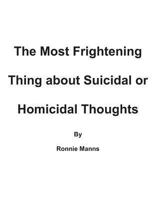 The Frightening Thing about Suicidal and Homicidal Thoughts 1494353458 Book Cover