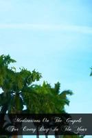 Meditations On The Gospels For Every Day In The Year 1466388986 Book Cover