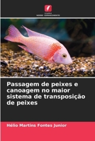 Passagem de peixes e canoagem no maior sistema de transposição de peixes (Portuguese Edition) 6207868528 Book Cover