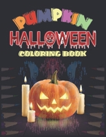 Pumpkin Halloween Coloring Book: New and Expanded Edition 68 Unique Designs, Witches, Cat with pumpkin Haunted Houses, and More - coloring book for everyone (kids, man, women, boy, girl, adult) - Hall B08GFX3P9R Book Cover