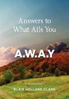 Answers to What Ails You: Away 1456413740 Book Cover