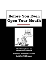 Before You Even Open Your Mouth: The Writing Guide for Professional Speakers 1511864540 Book Cover