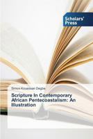 Scripture in Contemporary African Pentecostalism: An Illustration 3639714962 Book Cover