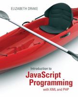 Introduction to JavaScript Programming with XML and PHP: Creating Dynamic and Interactive Web Pages 0133068307 Book Cover